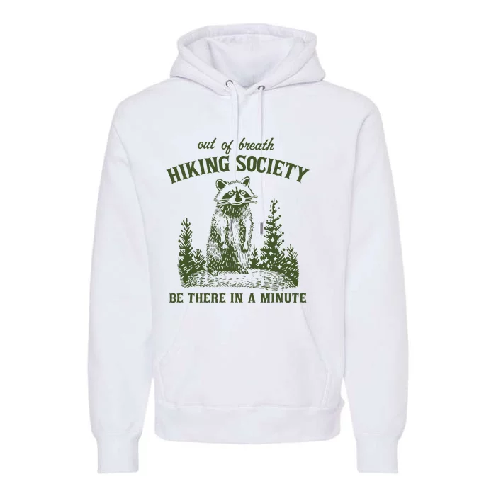 Out Of Breath Hiking Society Raccoon Be There In A Minute Premium Hoodie