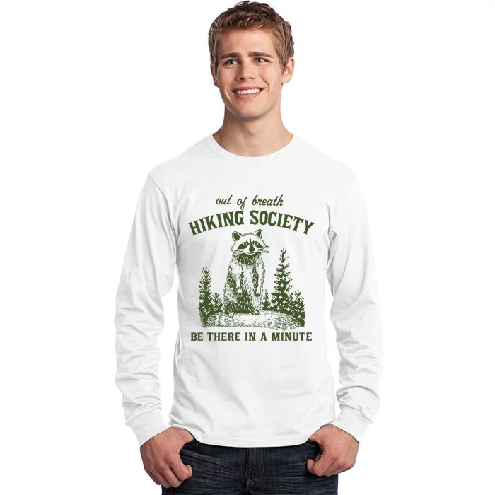 Out Of Breath Hiking Society Raccoon Be There In A Minute Tall Long Sleeve T-Shirt