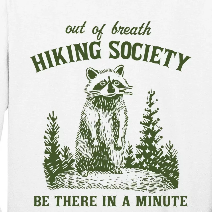 Out Of Breath Hiking Society Raccoon Be There In A Minute Tall Long Sleeve T-Shirt