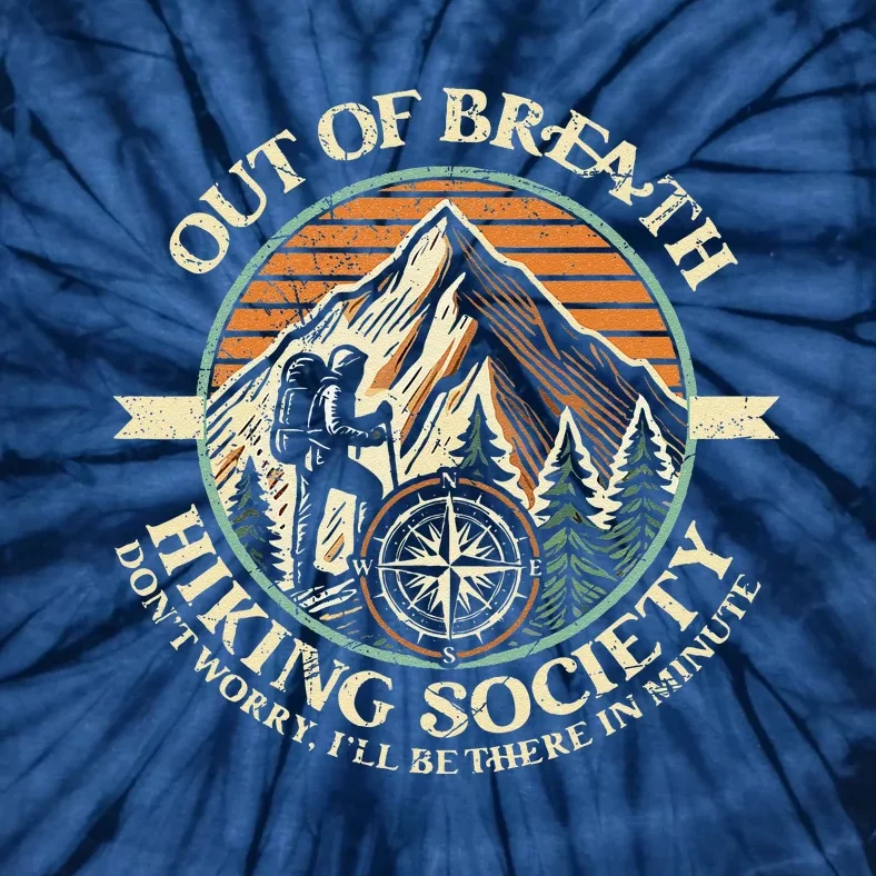 Out Of Breath Hiking Society Funny Mountain Outdoor Hikers Tie-Dye T-Shirt