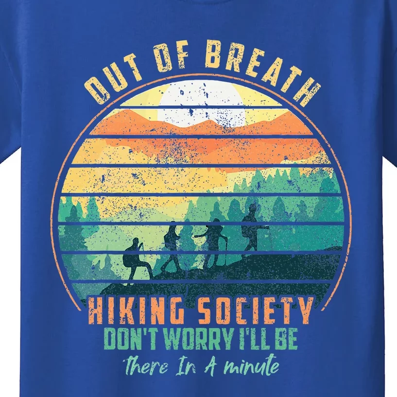 Out of Breath Hiking Society Don't Worry I'll Be There In A Kids T-Shirt