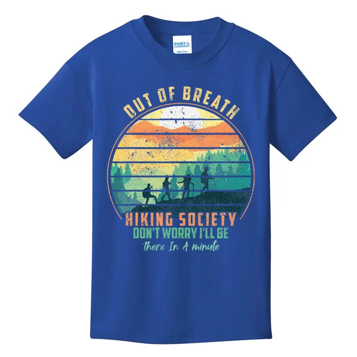 Out of Breath Hiking Society Don't Worry I'll Be There In A Kids T-Shirt