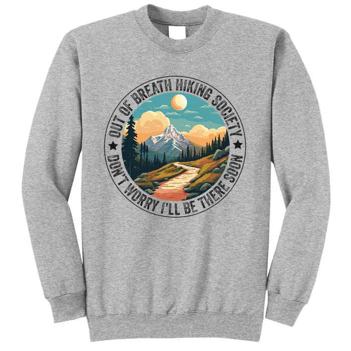 Out Of Breath Hiking Society For Hiker Nature Love Tall Sweatshirt