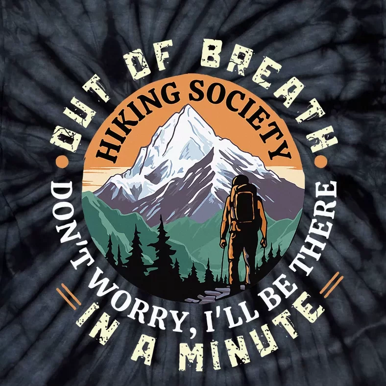 Out of Breath Hiking Society Don't Worry I'll Be There In A Tie-Dye T-Shirt