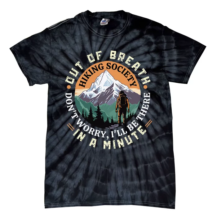 Out of Breath Hiking Society Don't Worry I'll Be There In A Tie-Dye T-Shirt