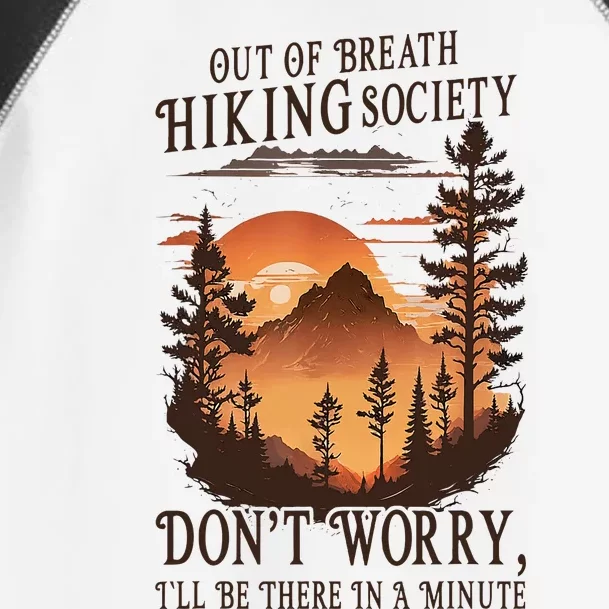 Out Of Breath Hiking Society DonT Worry ILl Be There Soon Toddler Fine Jersey T-Shirt