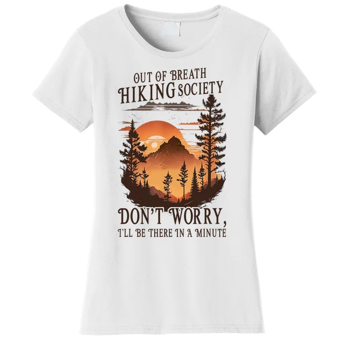 Out Of Breath Hiking Society DonT Worry ILl Be There Soon Women's T-Shirt