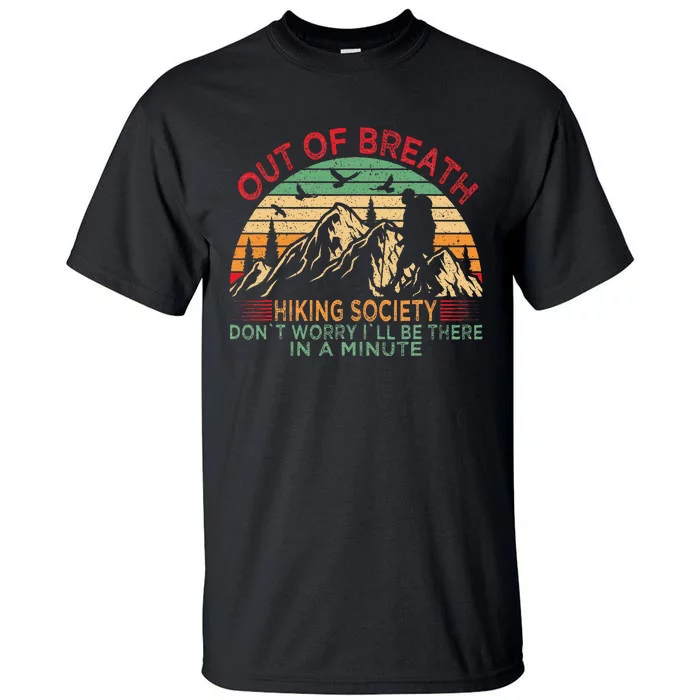 Out Of Breath Hiking Society Forhiker Nature Love Tall T-Shirt