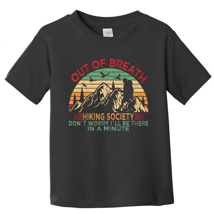 Out Of Breath Hiking Society Forhiker Nature Love Toddler T-Shirt