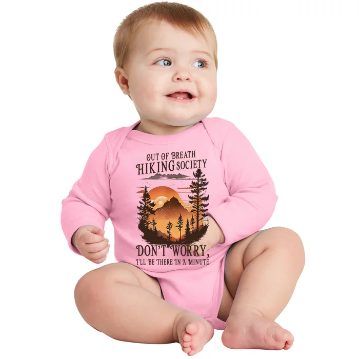 Out Of Breath Hiking Society DonT Worry ILl Be There Soon Baby Long Sleeve Bodysuit