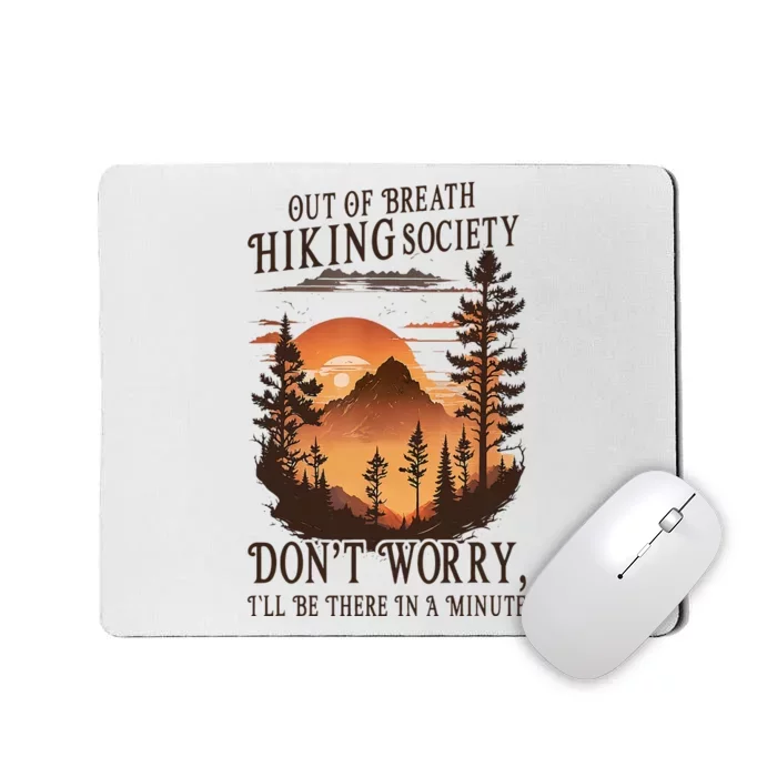 Out Of Breath Hiking Society DonT Worry ILl Be There Soon Mousepad