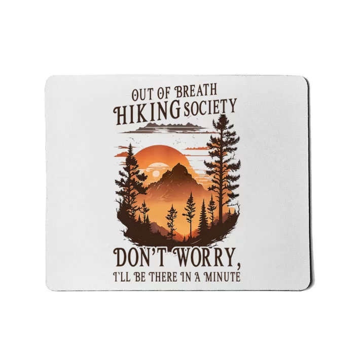 Out Of Breath Hiking Society DonT Worry ILl Be There Soon Mousepad