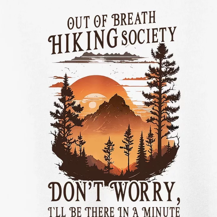 Out Of Breath Hiking Society DonT Worry ILl Be There Soon Toddler T-Shirt