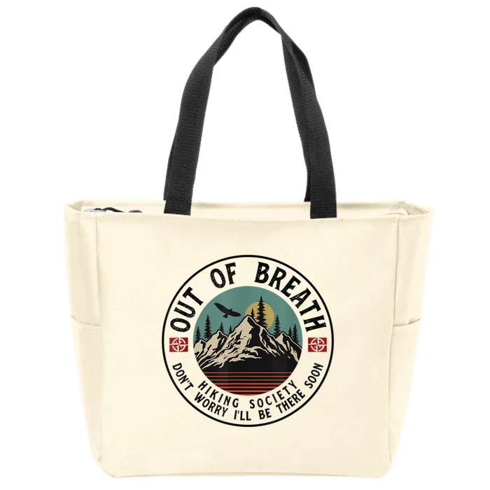 Out Of Breath Hiking Society Dont Worry In A Minute Camping Zip Tote Bag