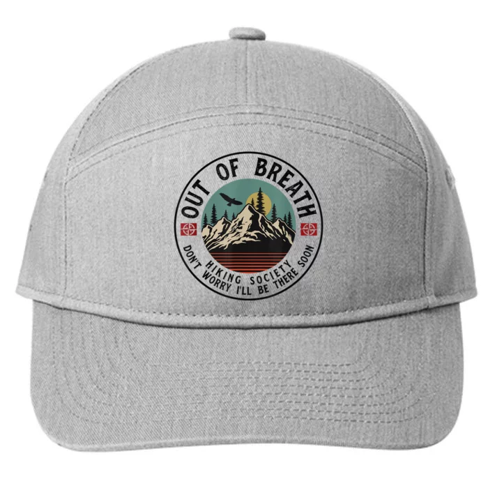 Out Of Breath Hiking Society Dont Worry In A Minute Camping 7-Panel Snapback Hat