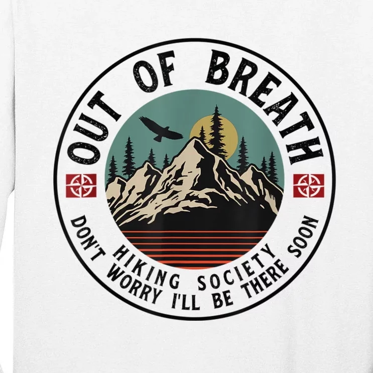 Out Of Breath Hiking Society Dont Worry In A Minute Camping Tall Long Sleeve T-Shirt