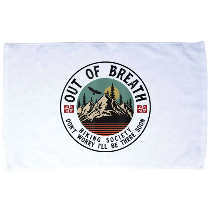 Out Of Breath Hiking Society Dont Worry In A Minute Camping Microfiber Hand Towel