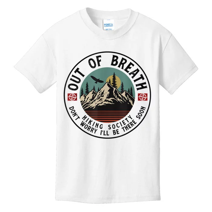 Out Of Breath Hiking Society Dont Worry In A Minute Camping Kids T-Shirt