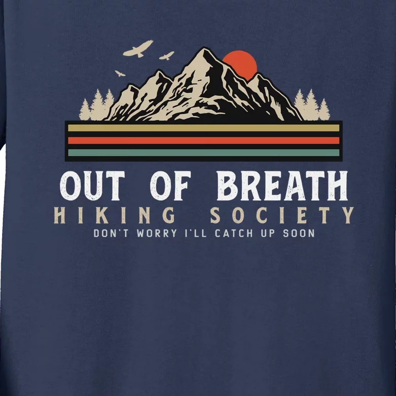 Out Of Breath Hiking Society Dont Worry Catch Up Fun Camping Kids Long Sleeve Shirt