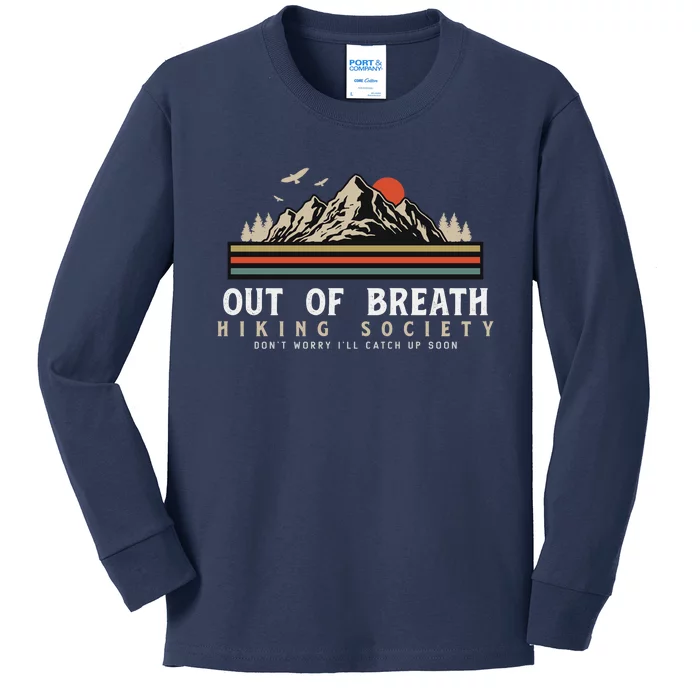 Out Of Breath Hiking Society Dont Worry Catch Up Fun Camping Kids Long Sleeve Shirt