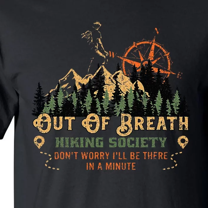 Out Of Breath Hiking Society Don't Worry I'll Be There Soon Tall T-Shirt