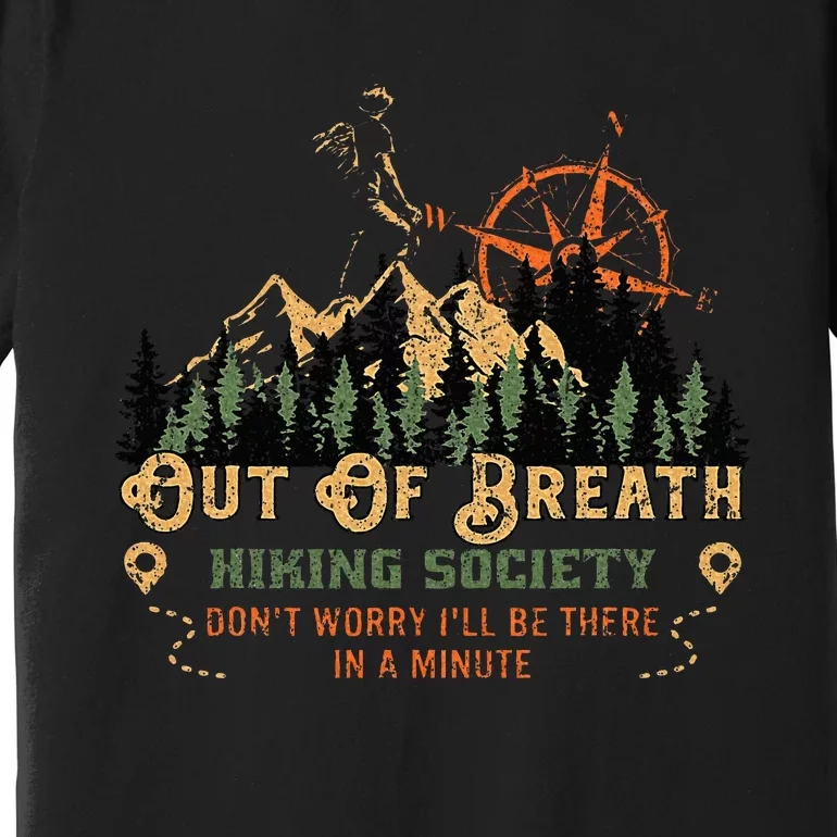 Out Of Breath Hiking Society Don't Worry I'll Be There Soon Premium T-Shirt