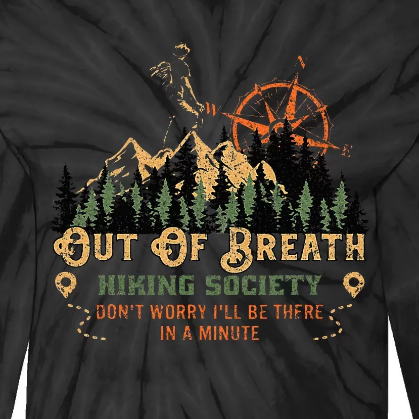 Out Of Breath Hiking Society Don't Worry I'll Be There Soon Tie-Dye Long Sleeve Shirt