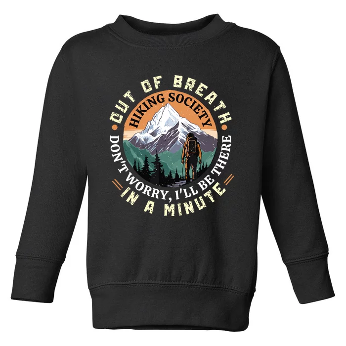 Out Of Breath Hiking Society DonT Worry ILl Be There In A Toddler Sweatshirt