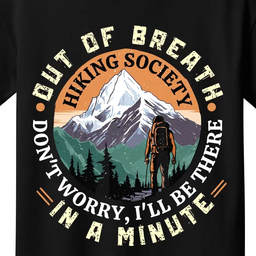 Out Of Breath Hiking Society DonT Worry ILl Be There In A Kids T-Shirt