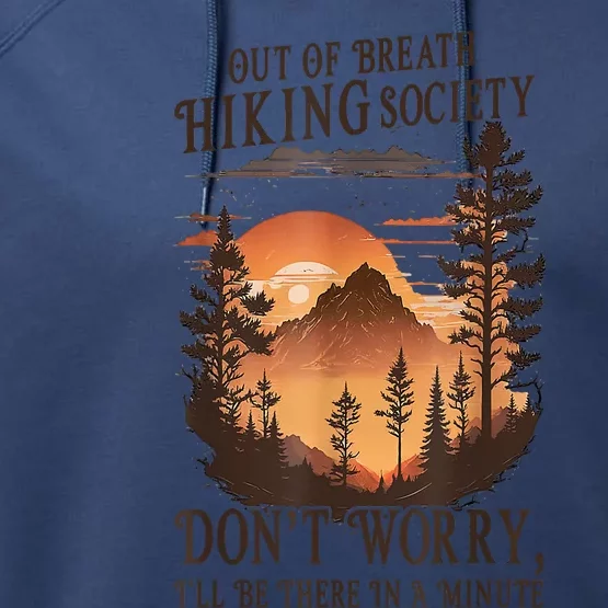 Out Of Breath Hiking Society Dont Worry Ill Be There Soon Performance Fleece Hoodie