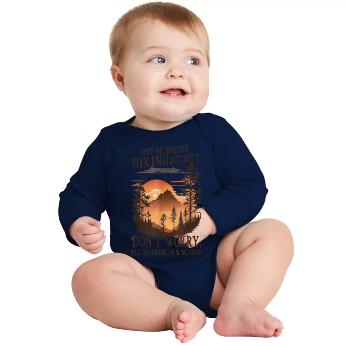 Out Of Breath Hiking Society Dont Worry Ill Be There Soon Baby Long Sleeve Bodysuit