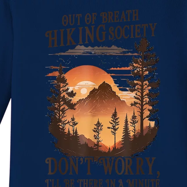 Out Of Breath Hiking Society Dont Worry Ill Be There Soon Baby Long Sleeve Bodysuit