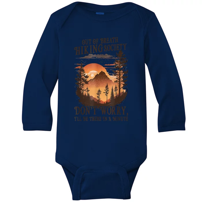 Out Of Breath Hiking Society Dont Worry Ill Be There Soon Baby Long Sleeve Bodysuit