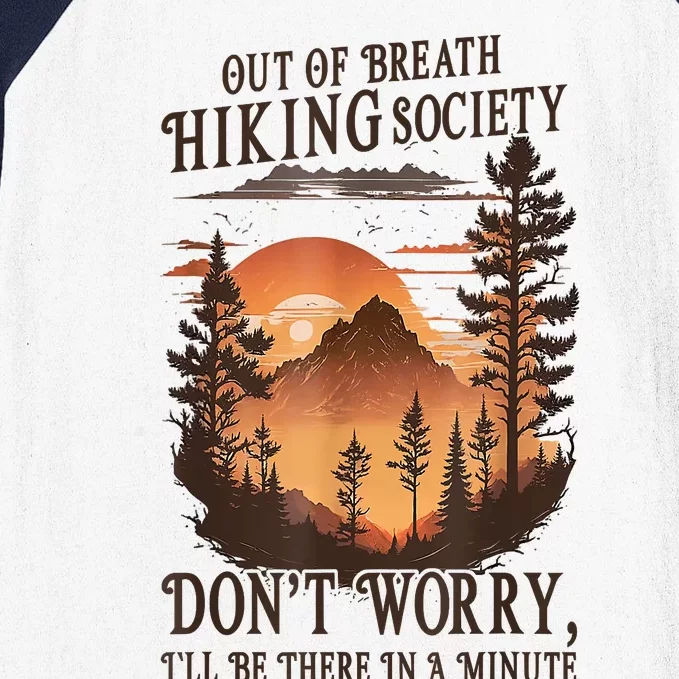 Out Of Breath Hiking Society Dont Worry Ill Be There Soon Baseball Sleeve Shirt