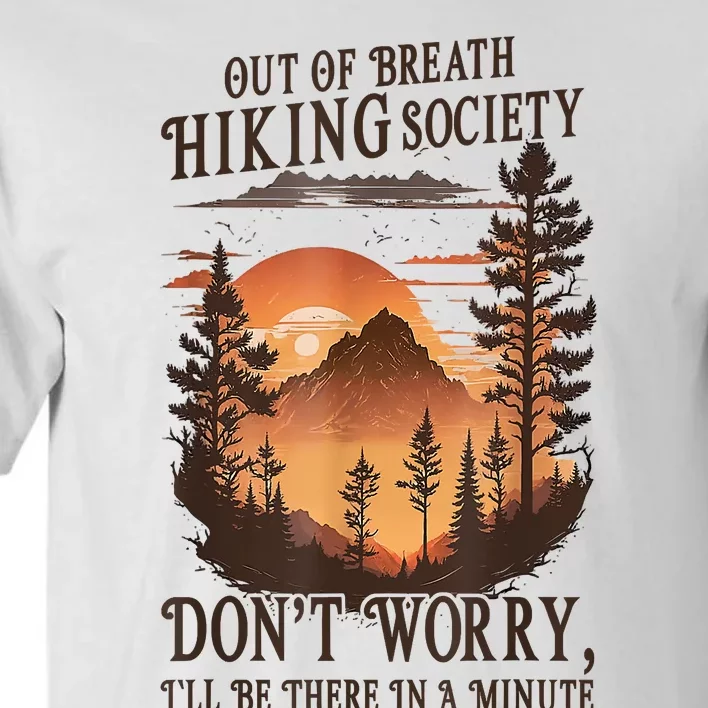 Out Of Breath Hiking Society Dont Worry Ill Be There Soon Tall T-Shirt