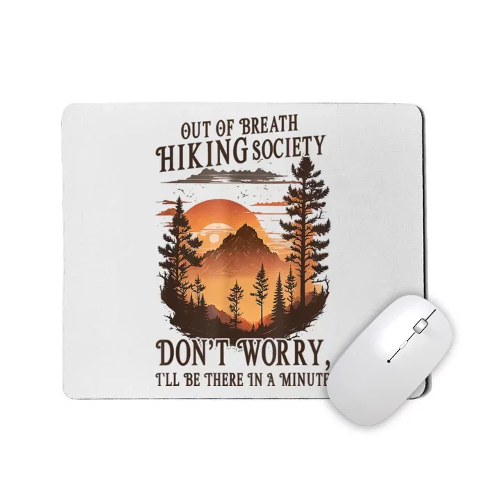 Out Of Breath Hiking Society Dont Worry Ill Be There Soon Mousepad