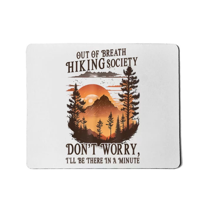 Out Of Breath Hiking Society Dont Worry Ill Be There Soon Mousepad