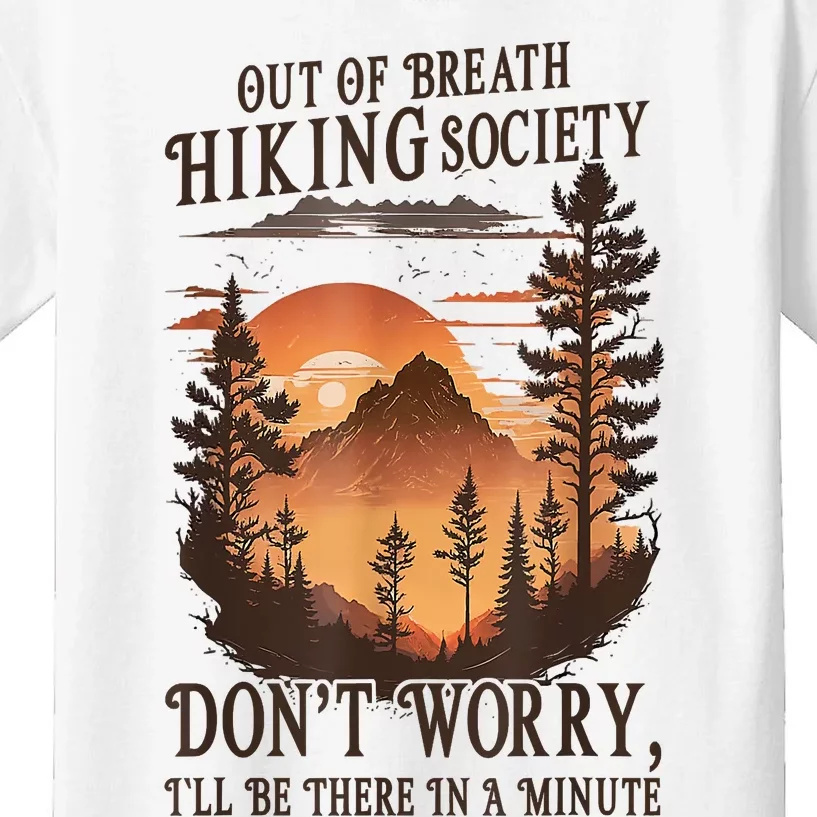 Out Of Breath Hiking Society Dont Worry Ill Be There Soon Kids T-Shirt