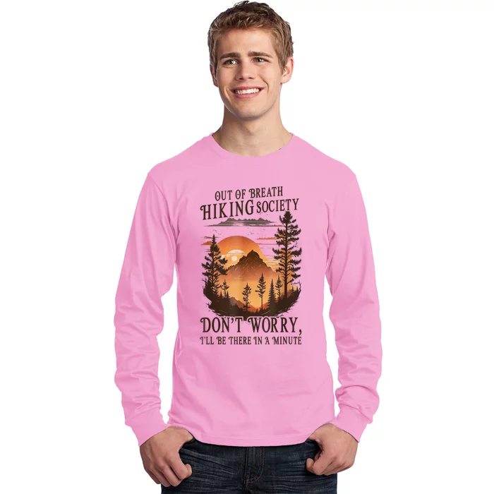 Out Of Breath Hiking Society Dont Worry Ill Be There Soon Long Sleeve Shirt