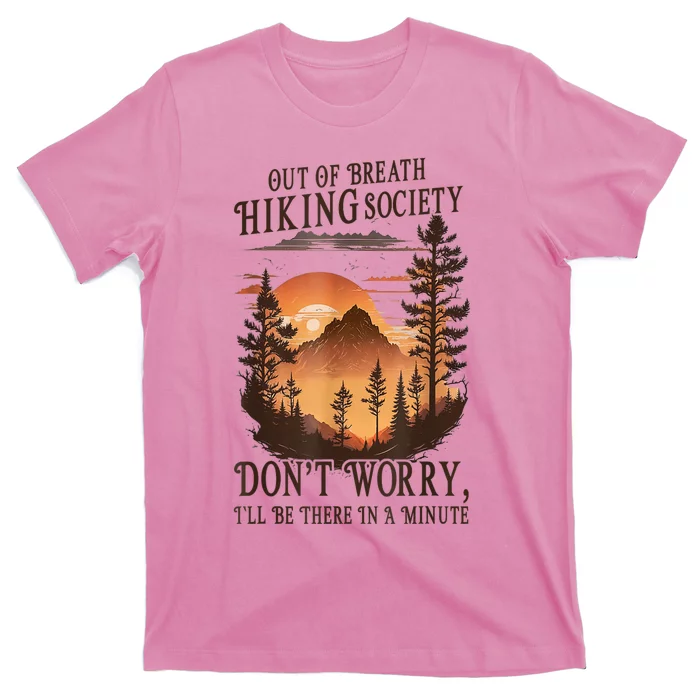 Out Of Breath Hiking Society Dont Worry Ill Be There Soon T-Shirt