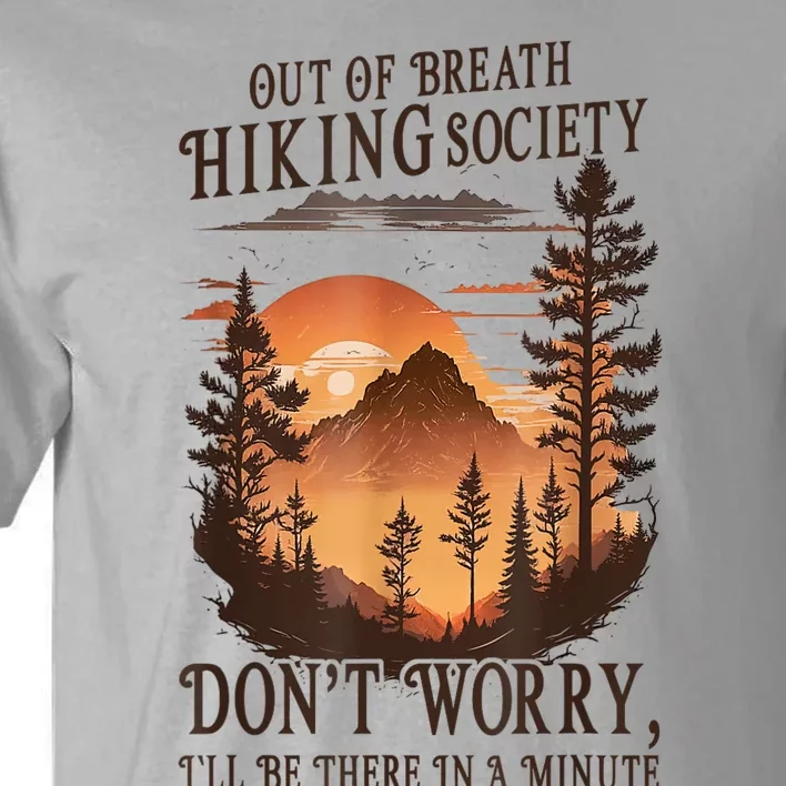 Out Of Breath Hiking Society Dont Worry Ill Be There Soon Tall T-Shirt