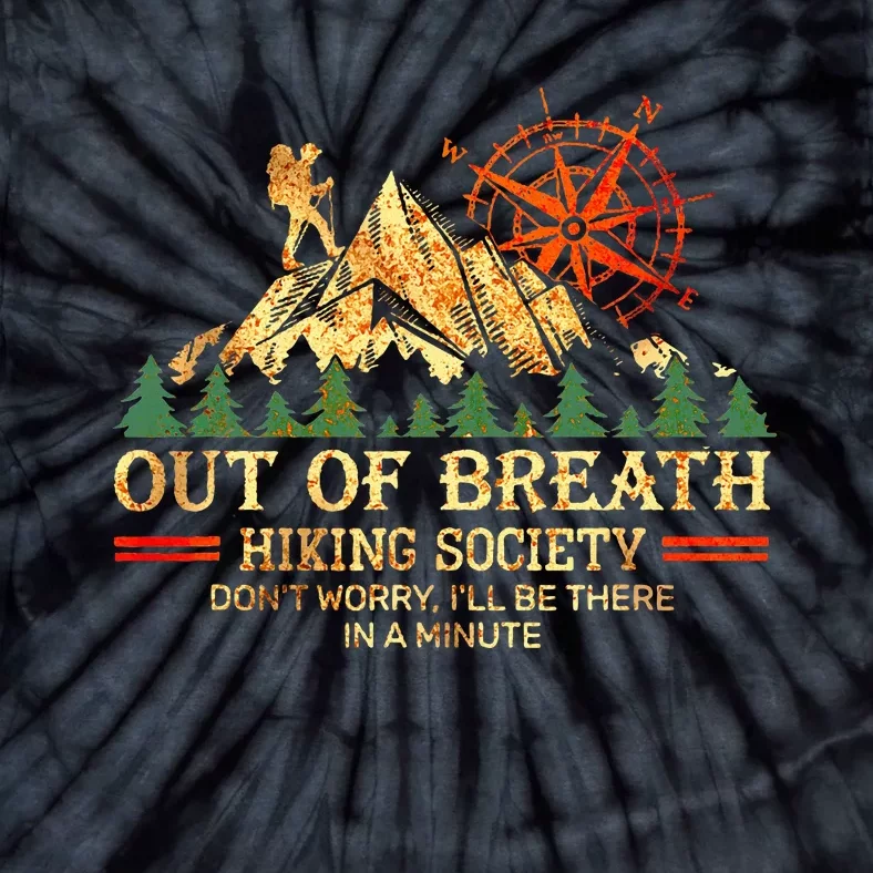 Out Of Breath Hiking Society DonT Worry ILl Be There Soon Tie-Dye T-Shirt