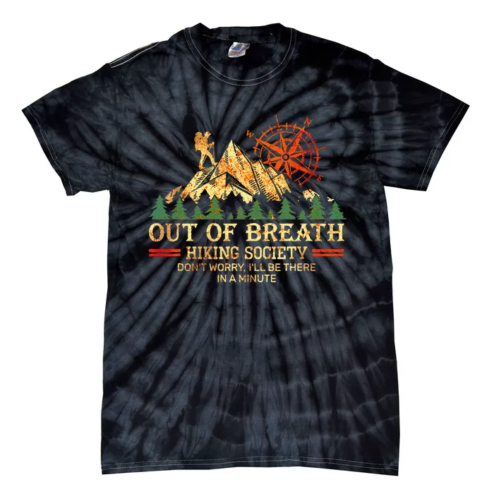 Out Of Breath Hiking Society DonT Worry ILl Be There Soon Tie-Dye T-Shirt