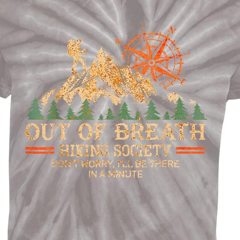 Out Of Breath Hiking Society Ill Be Re In A Minute Kids Tie-Dye T-Shirt