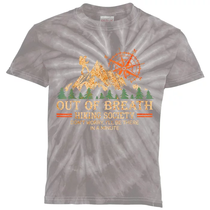 Out Of Breath Hiking Society Ill Be Re In A Minute Kids Tie-Dye T-Shirt