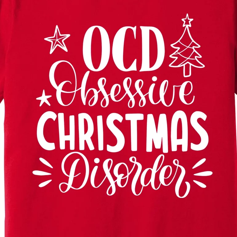 OCD Obsessive Christmas Disorder Funny Premium T-Shirt