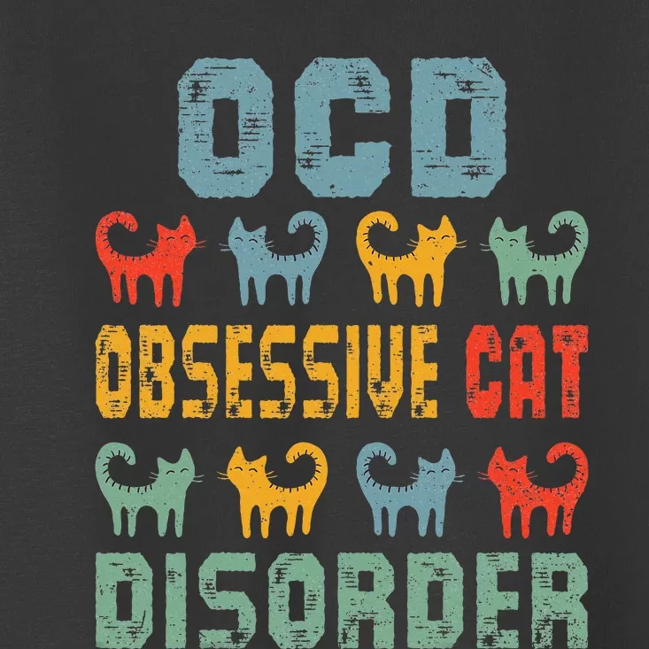 Ocd Obsessive Cat Disorder Funny Cat Lover Gift Toddler T-Shirt