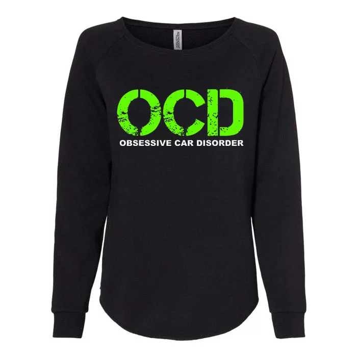 OCD Obsessive Car Disorder  Funny Car Lover Gift Womens California Wash Sweatshirt