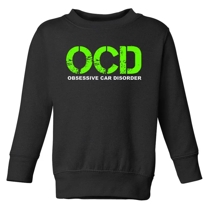 OCD Obsessive Car Disorder  Funny Car Lover Gift Toddler Sweatshirt