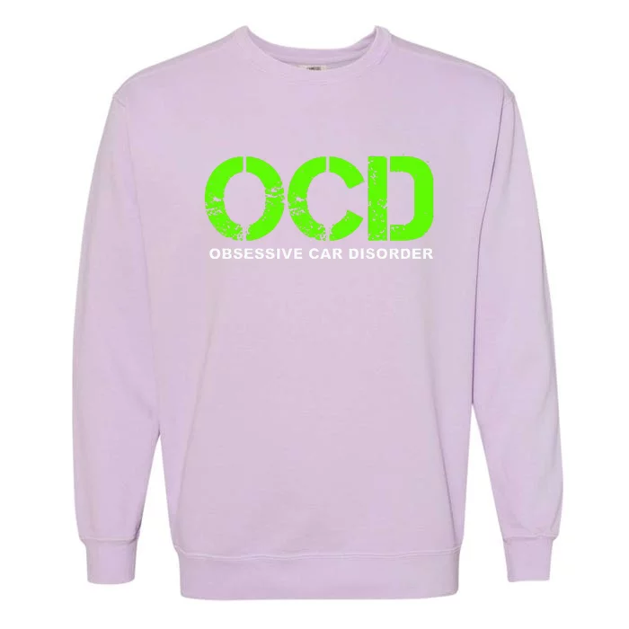 OCD Obsessive Car Disorder  Funny Car Lover Gift Garment-Dyed Sweatshirt